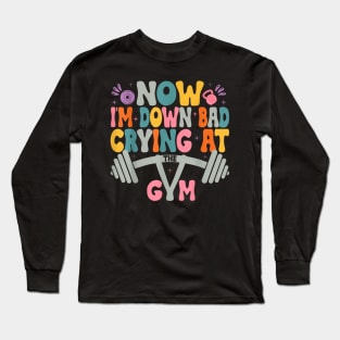 Down Bad Crying At The Gym  Saying Groovy Women Long Sleeve T-Shirt